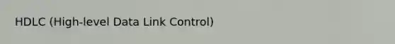 HDLC (High-level Data Link Control)