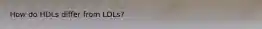 How do HDLs differ from LDLs?