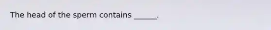 The head of the sperm contains ______.