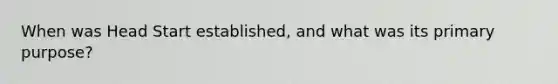 When was Head Start established, and what was its primary purpose?