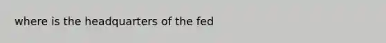 where is the headquarters of the fed