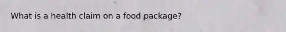 What is a health claim on a food package?