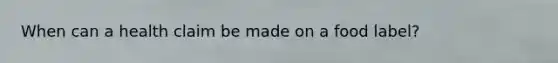 When can a health claim be made on a food label?