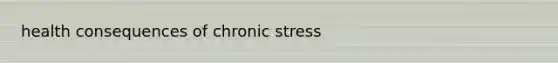 health consequences of chronic stress