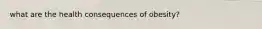 what are the health consequences of obesity?