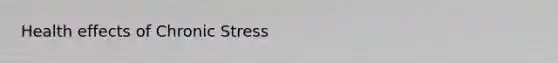 Health effects of Chronic Stress
