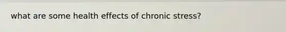 what are some health effects of chronic stress?