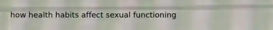 how health habits affect sexual functioning