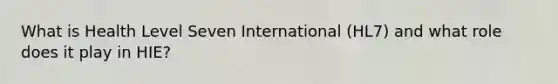 What is Health Level Seven International (HL7) and what role does it play in HIE?