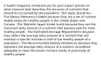 A health magazine contacted you for your expert opinion on what measure best describes the amounts of nutrients that should be consumed by the population. Your reply should be: -The Dietary Reference Intakes because they are a set of nutrient intake values for healthy people in the United States and Canada. -The Tolerable Upper Intake levels because they are the maximum daily amount of a nutrient that appears safe for most healthy people. -The Estimated Average Requirements because they reflect the average daily amount of a nutrient that will maintain a specific function in half of the healthy people of a population. -The Recommended Dietary Allowances because they represent the average daily amount of a nutrient considered adequate to meet the known nutrient needs of practically all healthy people.