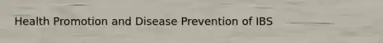 Health Promotion and Disease Prevention of IBS