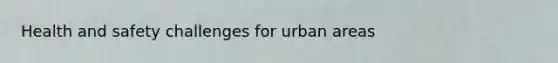 Health and safety challenges for urban areas