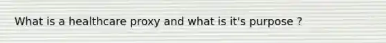 What is a healthcare proxy and what is it's purpose ?