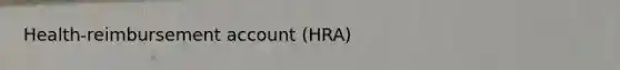 Health-reimbursement account (HRA)