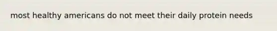 most healthy americans do not meet their daily protein needs