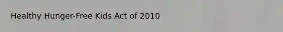 Healthy Hunger-Free Kids Act of 2010