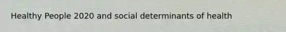 Healthy People 2020 and social determinants of health