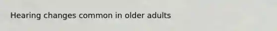 Hearing changes common in older adults