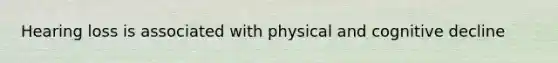 Hearing loss is associated with physical and cognitive decline