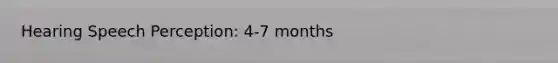 Hearing Speech Perception: 4-7 months