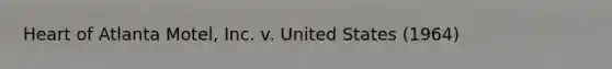 Heart of Atlanta Motel, Inc. v. United States (1964)