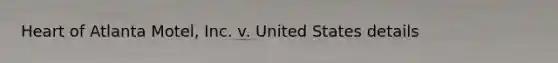 Heart of Atlanta Motel, Inc. v. United States details