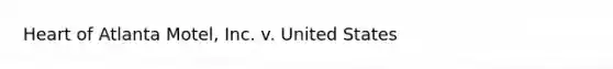 Heart of Atlanta Motel, Inc. v. United States