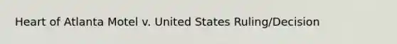 Heart of Atlanta Motel v. United States Ruling/Decision