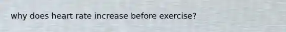 why does heart rate increase before exercise?