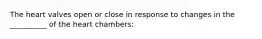 The heart valves open or close in response to changes in the __________ of the heart chambers: