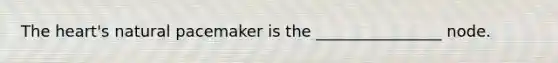 The heart's natural pacemaker is the ________________ node.