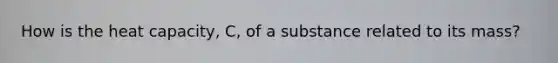 How is the heat capacity, C, of a substance related to its mass?