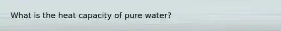 What is the heat capacity of pure water?