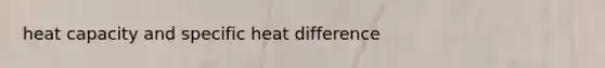 heat capacity and specific heat difference