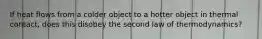 If heat flows from a colder object to a hotter object in thermal contact, does this disobey the second law of thermodynamics?