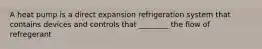 A heat pump is a direct expansion refrigeration system that contains devices and controls that ________ the flow of refregerant