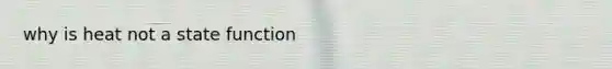 why is heat not a state function