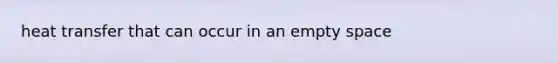 heat transfer that can occur in an empty space