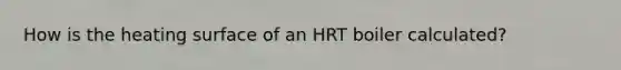 How is the heating surface of an HRT boiler calculated?