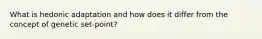 What is hedonic adaptation and how does it differ from the concept of genetic set-point?