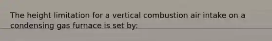 The height limitation for a vertical combustion air intake on a condensing gas furnace is set by: