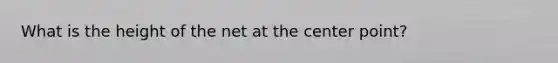 What is the height of the net at the center point?