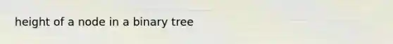 height of a node in a binary tree