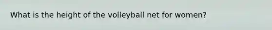 What is the height of the volleyball net for women?