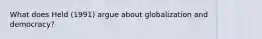 What does Held (1991) argue about globalization and democracy?