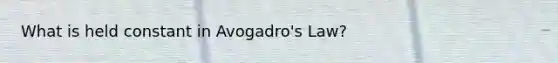 What is held constant in Avogadro's Law?