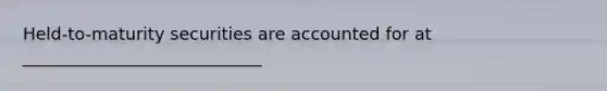 Held-to-maturity securities are accounted for at ____________________________