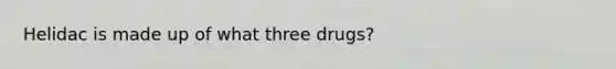 Helidac is made up of what three drugs?