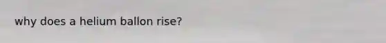 why does a helium ballon rise?