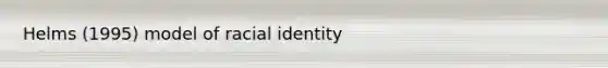 Helms (1995) model of racial identity